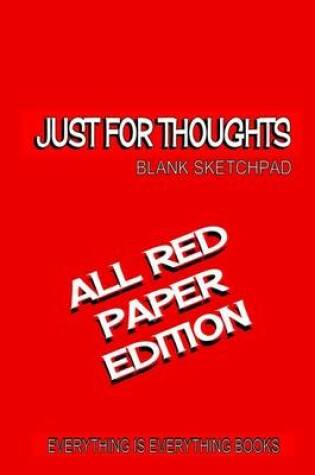 Cover of Just for Thoughts All Red Paper Ed. Soft Cover Blank Journal