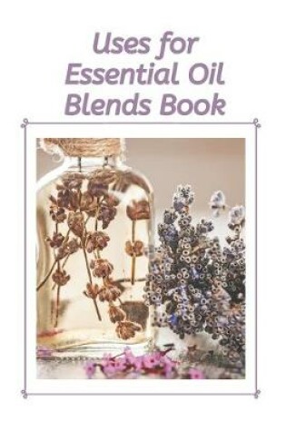Cover of Uses for Essential Oil Blends Book