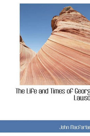 Cover of The Life and Times of George Lawson