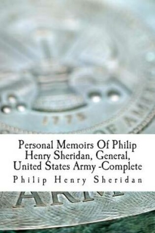 Cover of Personal Memoirs of Philip Henry Sheridan, General, United States Army -Complete