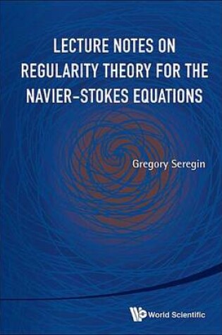 Cover of Lecture Notes on Regularity Theory for the Navier-Stokes Equations