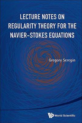 Book cover for Lecture Notes on Regularity Theory for the Navier-Stokes Equations