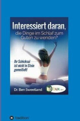 Cover of Interessiert daran, die Dinge im Schlaf zum Guten zu wenden?