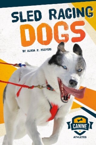 Cover of Canine Athletes: Sled Racing Dogs