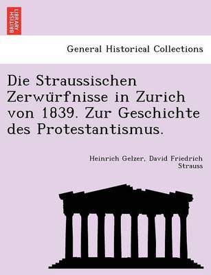Book cover for Die Straussischen Zerwu Rfnisse in Zurich Von 1839. Zur Geschichte Des Protestantismus.