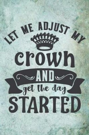 Cover of Let Me Adjust My Crown And Get The Day Started