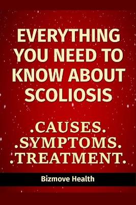 Book cover for Everything you need to know about Scoliosis