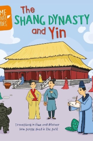 Cover of Time Travel Guides: The Shang Dynasty and Yin