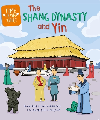 Book cover for Time Travel Guides: The Shang Dynasty and Yin