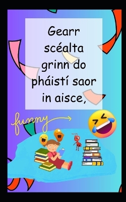 Book cover for Gearr scéalta grinn do pháistí saor in aisce,