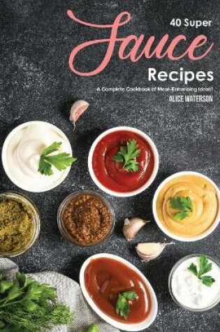 Cover of 40 Super Sauce Recipes