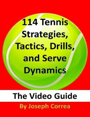 Book cover for 114 Tennis Strategies, Tactics, Drills, and Serve Dynamics: The Video Guide