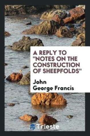 Cover of A Reply to Notes on the Construction of Sheepfolds