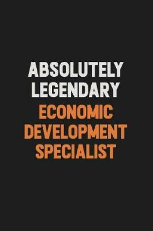 Cover of Absolutely Legendary Economic Development Specialist
