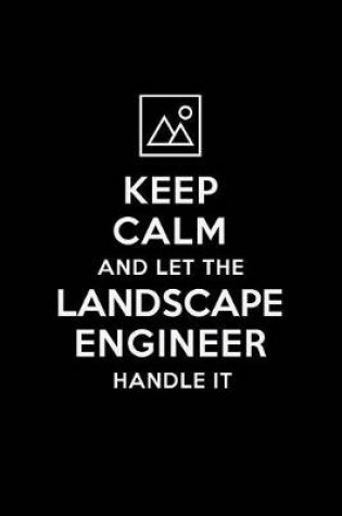 Cover of Keep Calm and Let the Landscape Engineer Handle It