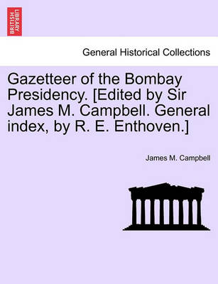 Book cover for Gazetteer of the Bombay Presidency. [Edited by Sir James M. Campbell. General Index, by R. E. Enthoven.] Volume XXI