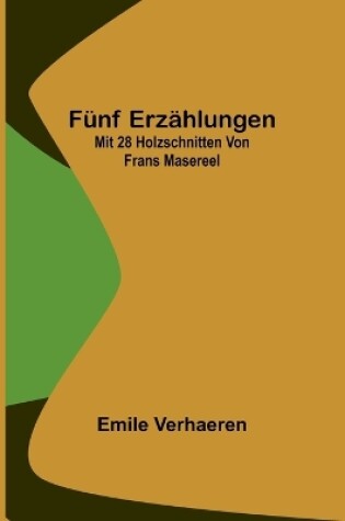 Cover of Fünf Erzählungen; Mit 28 Holzschnitten von Frans Masereel