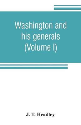 Book cover for Washington and his generals (Volume I)