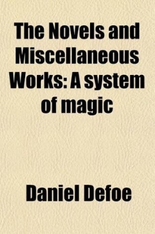 Cover of The Novels and Miscellaneous Works (Volume 12); A System of Magic