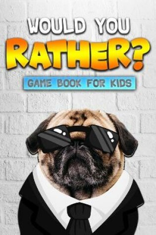 Cover of Would You Rather Game Book For Kids