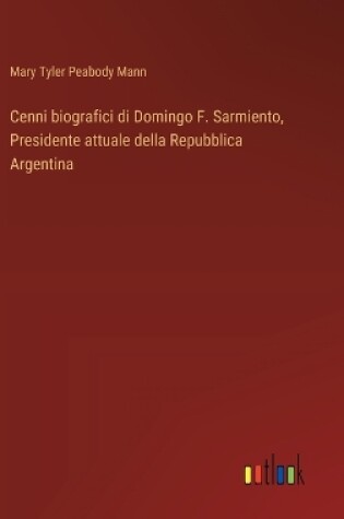 Cover of Cenni biografici di Domingo F. Sarmiento, Presidente attuale della Repubblica Argentina