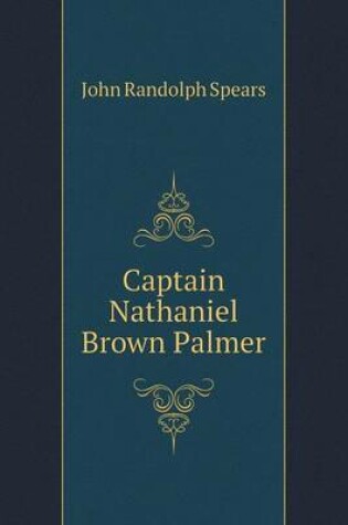 Cover of Captain Nathaniel Brown Palmer