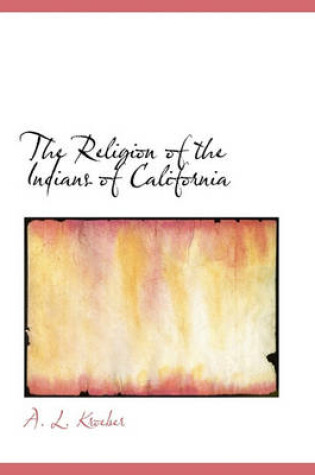 Cover of The Religion of the Indians of California