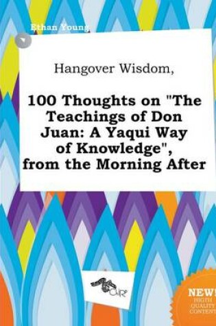 Cover of Hangover Wisdom, 100 Thoughts on the Teachings of Don Juan