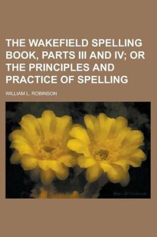 Cover of The Wakefield Spelling Book, Parts III and IV