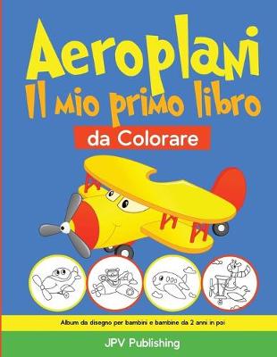 Book cover for Aeroplani Il mio primo libro