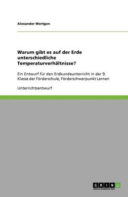 Cover of Warum gibt es auf der Erde unterschiedliche Temperaturverhaltnisse?