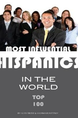 Cover of Most Influential Hispanics in the World: Top 100