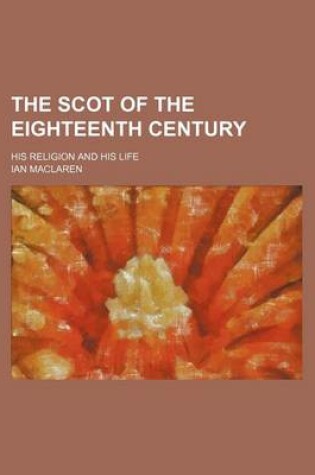 Cover of The Scot of the Eighteenth Century; His Religion and His Life