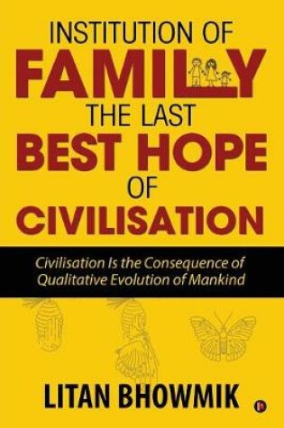 Cover of Institution of Family, The Last Best Hope of Civilisation