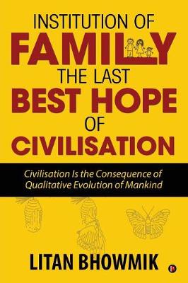 Book cover for Institution of Family, The Last Best Hope of Civilisation