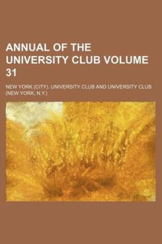 Cover of Annual of the University Club Volume 31