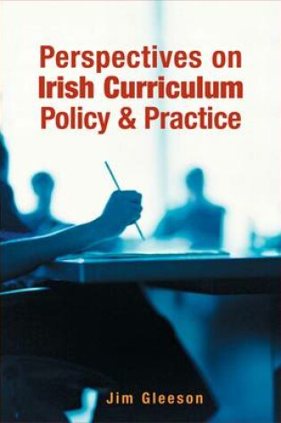 Cover of Perspectives on Irish Curriculum Policy and Practice