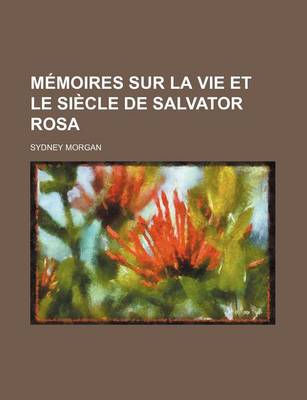 Book cover for Memoires Sur La Vie Et Le Siecle de Salvator Rosa