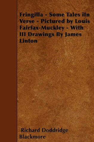 Cover of Fringilla - Some Tales IIn Verse - Pictured by Louis Fairfax-Muckley - With III Drawings By James Linton