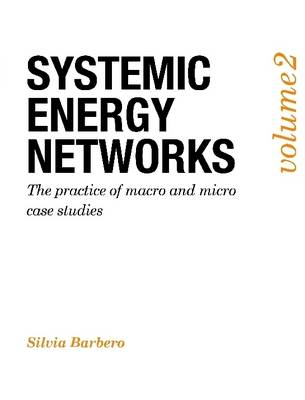 Book cover for Systemic Energy Networks, Vol. 2. The Practice of Macro and Micro Case Studies