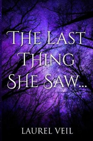 Cover of The Last Thing She Saw...