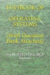 Book cover for TEXTBOOK OF OPERATING SYSTEMS (With Question Bank Attached)