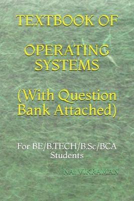 Cover of TEXTBOOK OF OPERATING SYSTEMS (With Question Bank Attached)