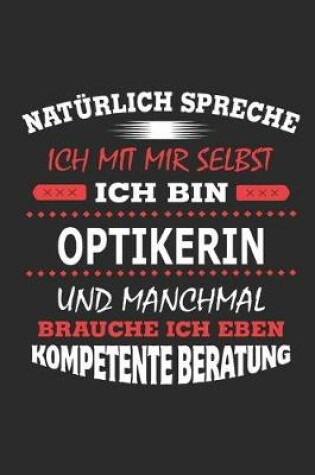 Cover of Naturlich spreche ich mit mir selbst Ich bin Optikerin und manchmal brauche ich eben kompetente Beratung