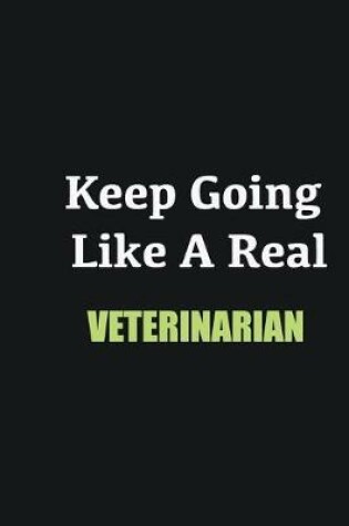 Cover of Keep Going Like a Real Veterinarian