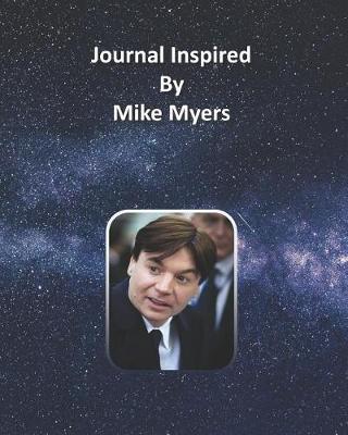 Book cover for Journal Inspired by Mike Myers