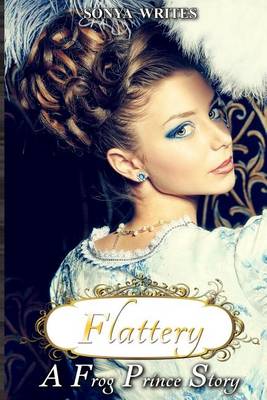 Book cover for Flattery - a Frog Prince story (Fairy Tales Retold)