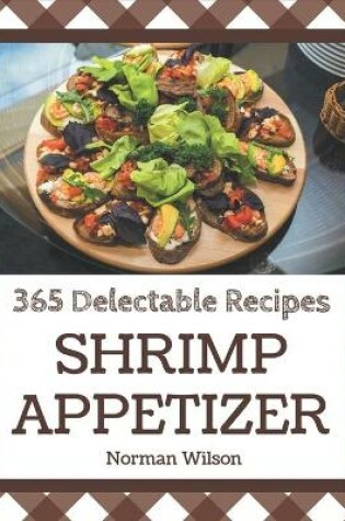 Cover of 365 Delectable Shrimp Appetizer Recipes