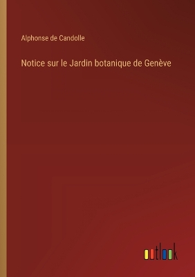 Book cover for Notice sur le Jardin botanique de Gen�ve