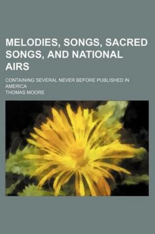 Cover of Melodies, Songs, Sacred Songs, and National Airs; Containing Several Never Before Published in America